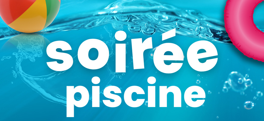 SOIRÉE PISCINE